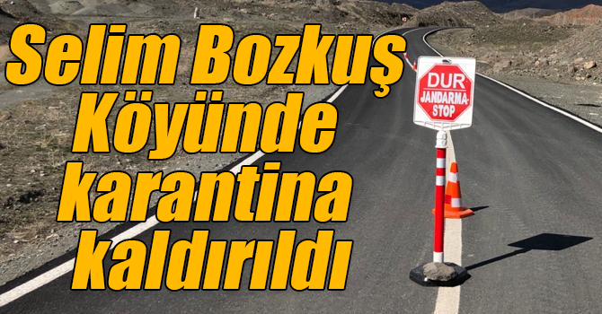 Selim Bozkuş Köyünde karantina kaldırıldı