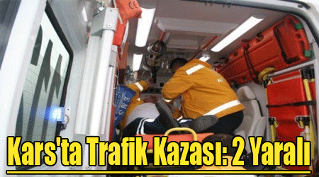 Kars'ta Trafik Kazası: 2 Yaralı