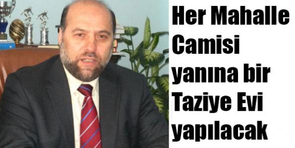 Her Mahalle Camisi yanına bir Taziye Evi yapılacak
