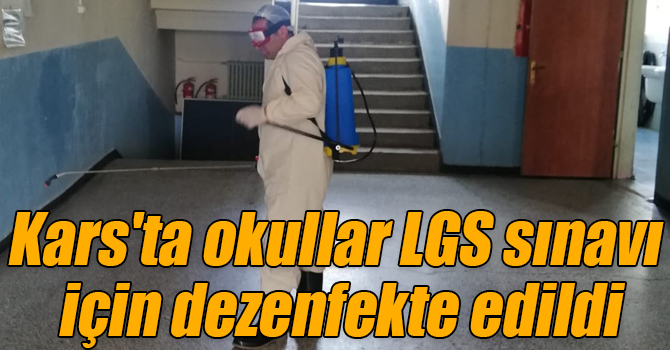 Kars'ta okullar LGS sınavı için dezenfekte edildi