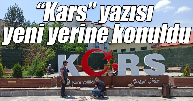 “Kars” yazısı yeni yerine konuldu