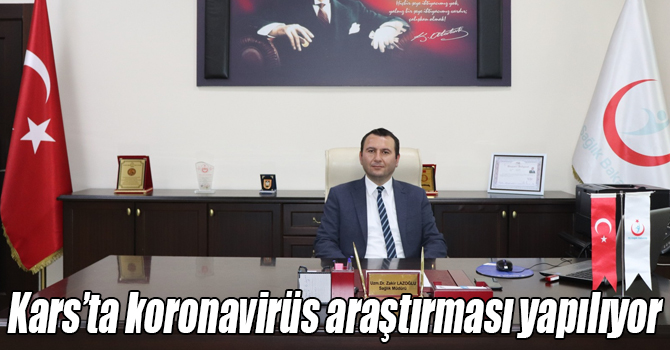 Kars’ta koronavirüs araştırması yapılıyor