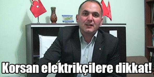 Korsan elektrikçilere dikkat!