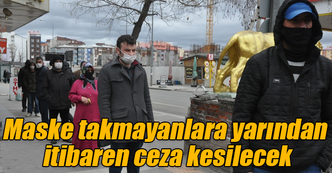 Kars’ta maskesiz sokağa çıkanlara 900 lira ceza kesilecek