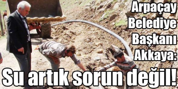 Arpaçay Belediye Başkanı Akkaya: Su artık sorun değil!