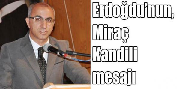 Erdoğdu’nun, Miraç Kandili mesajı