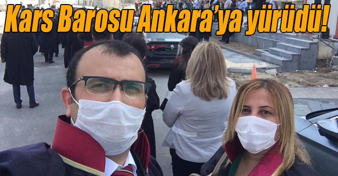 Kars Barosu Ankara’ya yürüdü!