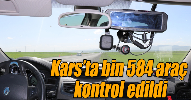 Kars’ta bin 584 araç kontrol edildi