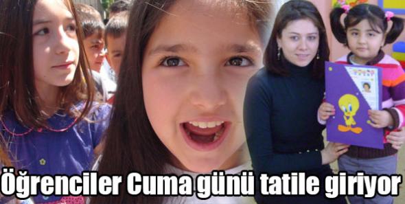Öğrenciler Cuma günü tatile giriyor