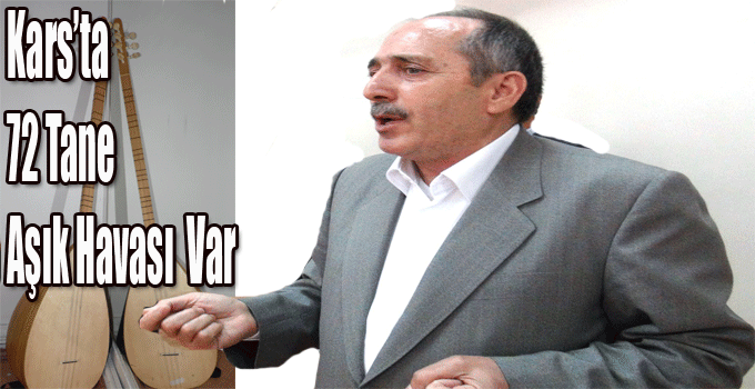 Aşık Günay Yıldız: Kars’ta 72 tane aşık havası var