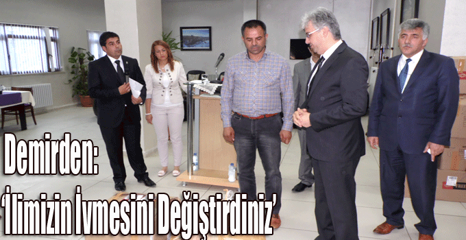 Demirden: 'İlimizin İvmesini Değiştirdiniz'