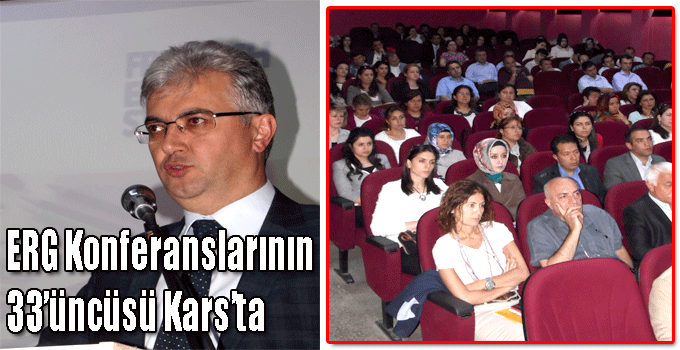 ERG Konferanslarının 33’üncüsü Kars’ta!