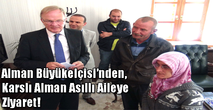 Alman Büyükelçisi'nden, Karslı Alman Asıllı Aileye Ziyaret!