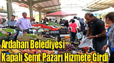 Ardahan Belediyesi Kapalı Semt Pazarı Hizmete Girdi