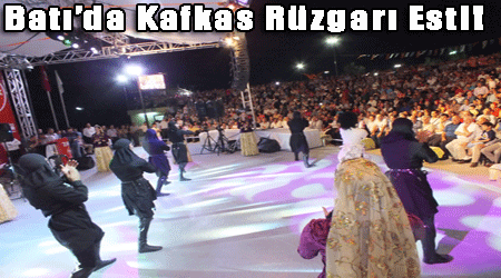 Batı'da Kafkas Rüzgarı Esti!