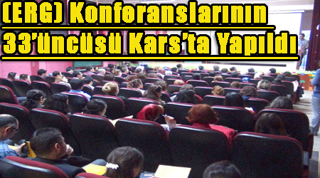 (ERG) Konferanslarının 33'üncüsü Kars'ta Yapıldı