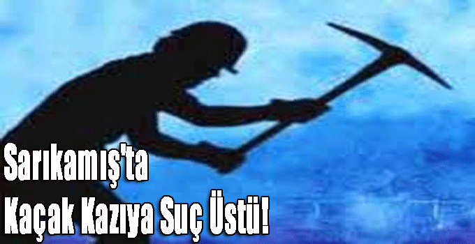 Sarıkamış'ta Kaçak Kazıya Suç Üstü!