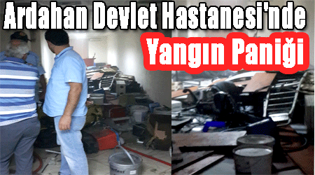 Ardahan Devlet Hastanesi'nde Yangın Paniği