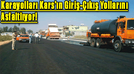 Karayolları Kars'ın Giriş-Çıkış Yollarını Asfaltlıyor