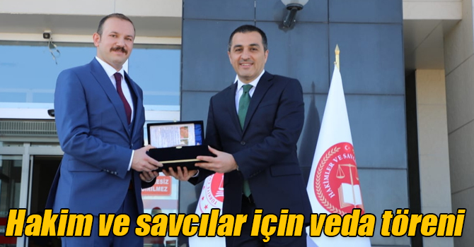 Tayini çıkan hakim ve savcılar için veda töreni