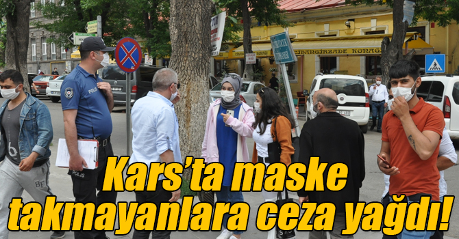 Kars’ta maske takmayanlara ceza yağdı!