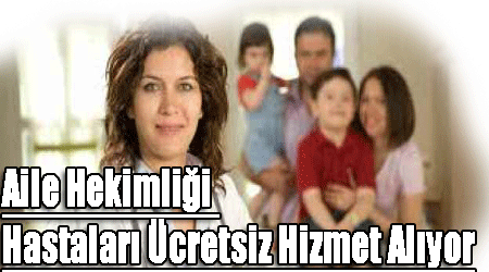 Aile Hekimliği Hastaları Ücretsiz Hizmet Alıyor