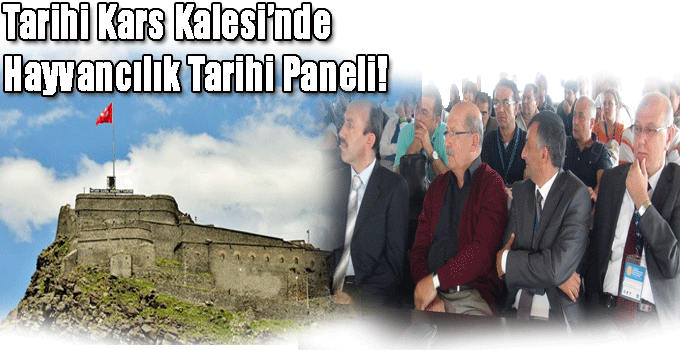 Tarihi Kars Kalesi’nde Hayvancılık Tarihi Paneli!