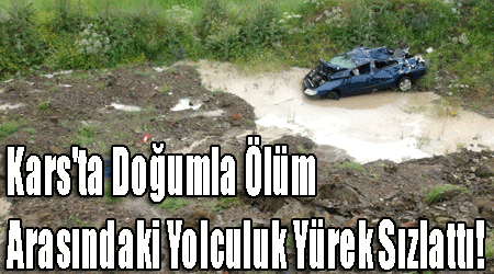 Kars'ta Doğumla Ölüm Arasındaki Yolculuk Yürek Sızlattı!