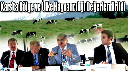 Kars'ta Bölge ve Ülke Hayvancılığı Değerlendirildi