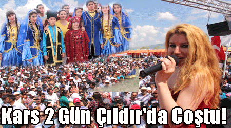 Kars 2 Gün Çıldır'da Coştu!