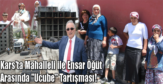 Kars'ta Mahalleli ile Ensar Öğüt Arasında "Ucube" Tartışması!