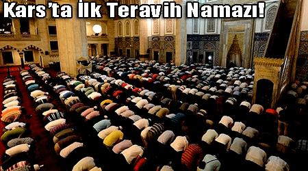 Kars'ta İlk Teravih Namazı!