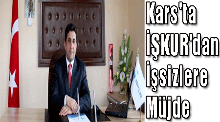 Kars'ta İŞKUR'dan İşsizlere Müjde