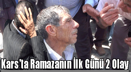 Kars'ta Ramazanın İlk Günü 2 Olay