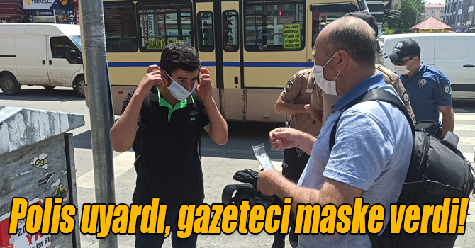 Kars’ta polis uyardı, gazeteci maske verdi!