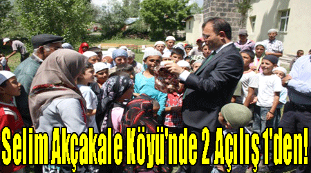 Selim Akçakale Köyü'nde 2 Açılış 1'den!
