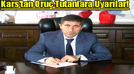 Kars'tan Oruç Tutanlara Uyarılar!
