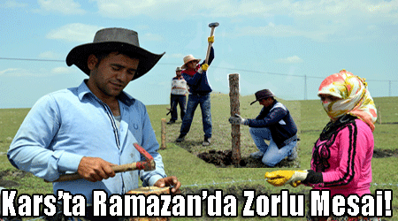 Kars’ta Ramazan’da Zorlu Mesai!