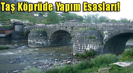 Taş Köprüde Yapım Esasları!