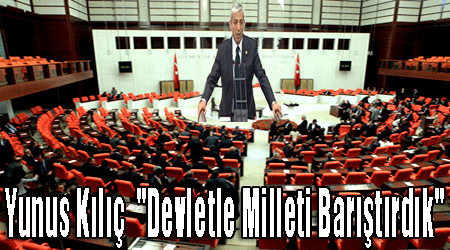 Yunus Kılıç: Devletle Milleti Barıştırdık