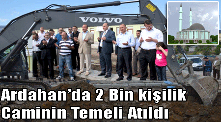 Ardahan’da 2 bin kişilik Caminin Temeli Atıldı