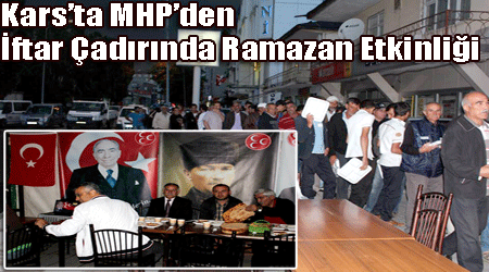 Kars'ta MHP'den İftar Çadırında Ramazan Etkinliği