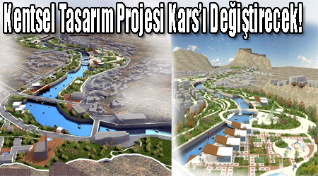 Kentsel Tasarım Projesi Kars'ı Değiştirecek!