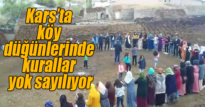 Kars’ta köy düğünlerinde kurallar yok sayılıyor