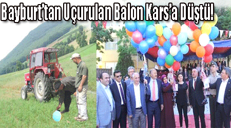 Bayburt'tan Uçurulan Balon Kars'a Düştü!