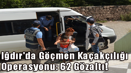 Iğdır'da Göçmen Kaçakçılığı Operasyonu: 62 Gözaltı!