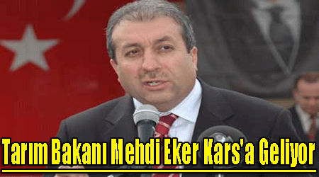 Tarım Bakanı Mehdi Eker Kars'a Geliyor