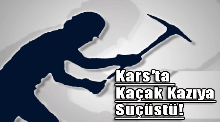 Kars'ta Kaçak Kazıya Suçüstü!