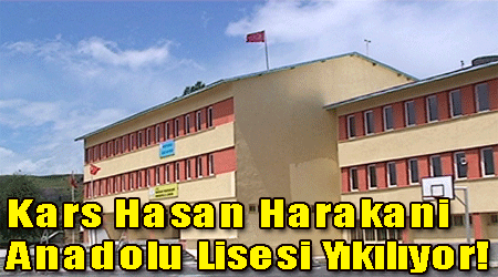 Kars Hasan Harakani Anadolu Lisesi Yıkılıyor!