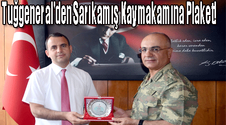 Tuğgeneral'den Sarıkamış Kaymakamına Plaket!